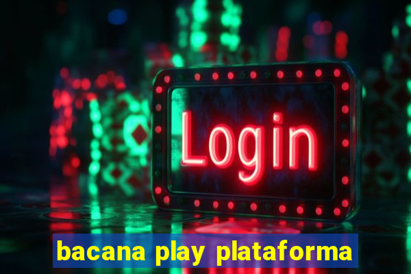 bacana play plataforma